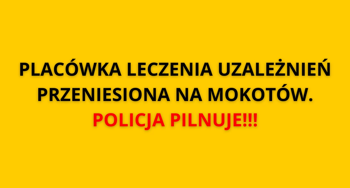 Działania Służb, Placówka leczenia uzależnień teraz Mokotowie Policja PILNUJE - zdjęcie, fotografia