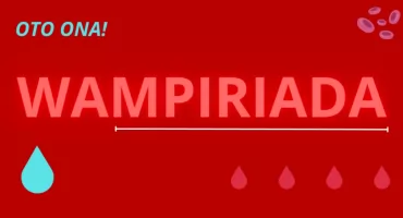 Panie i Panowie! Wraca wielka Wampiriada w Warszawie