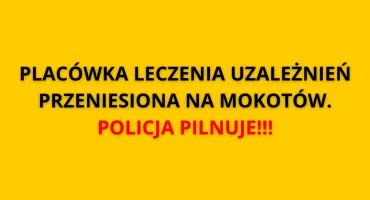Placówka leczenia uzależnień teraz na Mokotowie. Policja PILNUJE