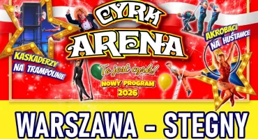 CYRK ARENA WYSTĄPI Z NOWYM PROGRAMEM 2026